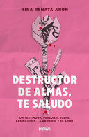 DESTRUCTOR DE ALMAS, TE SALUDO