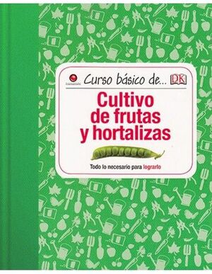 CURSO BÁSICO DE... CULTIVO DE FRUTAS Y HORTALIZAS