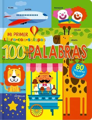 100 + PALABRAS. MI PRIMER LIBRO CON SOLAPAS