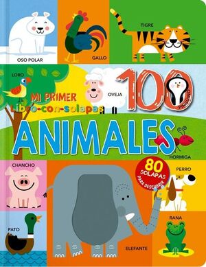 100 + ANIMALES. MI PRIMER LIBRO CON SOLAPAS