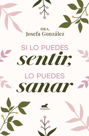 SI LO PUEDES SENTIR, LO PUEDES SANAR