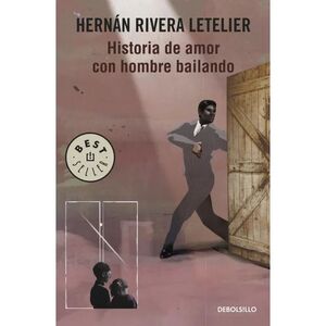 HISTORIA DE AMOR CON HOMBRE BAILANDO / HERNAN RIVERA LETELIE
