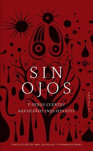 SIN OJOS Y OTROS CUENTOS BRASILEÑOS INQUETANTES