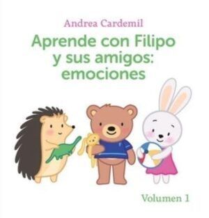 APRENDE CON FILIPO Y SUS AMIGOS : EMOCIONES. VOLUMEN 1